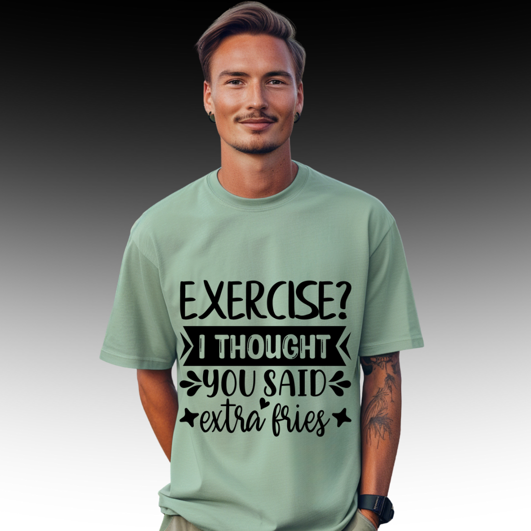 EXERCISE I THOUGHT YOU SAID EXTRA FRIES