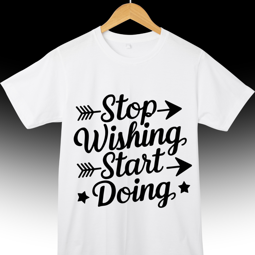 STOP WISHING START DOING