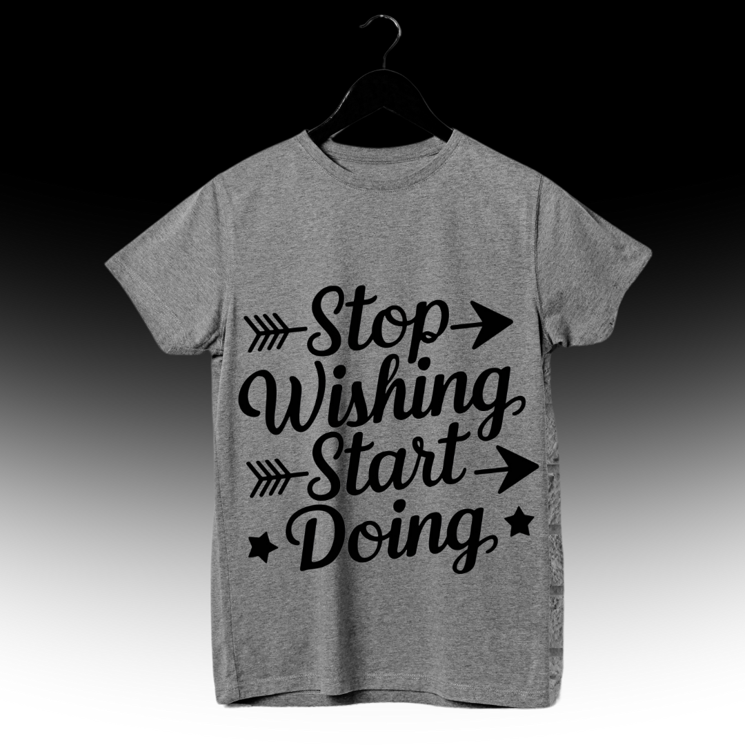 STOP WISHING START DOING